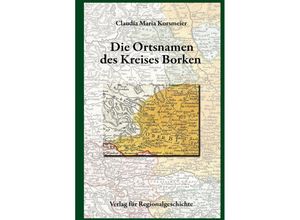 9783739513171 - Die Ortsnamen des Kreises Borken - Claudia Maria Korsmeier Gebunden