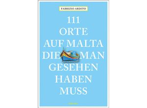 9783740803568 - 111 Orte auf Malta die man gesehen haben muss - Fabrizio Ardito Kartoniert (TB)