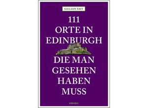 9783740804763 - 111 Orte in Edinburgh die man gesehen haben muss - Gillian Tait Kartoniert (TB)