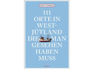 9783740805883 - 111 Orte in Westjütland die man gesehen haben muss - Britt Nørbak Kartoniert (TB)