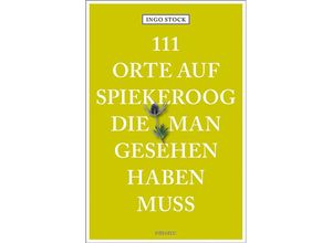 9783740808884 - 111 Orte auf Spiekeroog die man gesehen haben muss - Ingo Stock Kartoniert (TB)