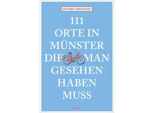 9783740809799 - 111 Orte in Münster die man gesehen haben muss - Henrik Grotjahn Kartoniert (TB)