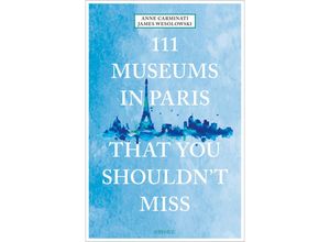 9783740810474 - 111   111 Museums in Paris That You Shouldn	 Miss - Anne Carminati James Wesolowski Kartoniert (TB)