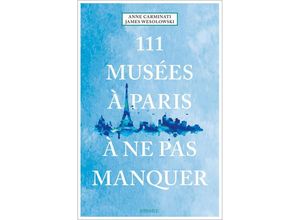 9783740810481 - 111 Musées à Paris à ne pas manquer - Anne Carminati James Wesolowski Taschenbuch