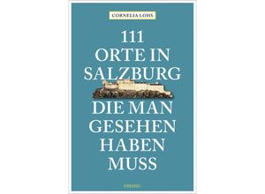 9783740812218 - 111 Orte    111 Orte in Salzburg die man gesehen haben muss - Cornelia Lohs Kartoniert (TB)