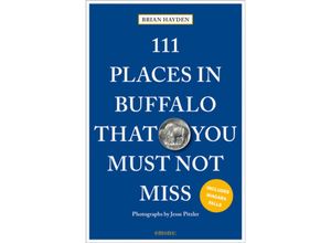 9783740814403 - 111 Places in Buffalo That You Must Not Miss - Brian Hayden Taschenbuch