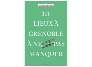 9783740814830 - 111 Lieux à Grenoble à ne pas manquer - Souhila Rahmi (Benaissa) Taschenbuch