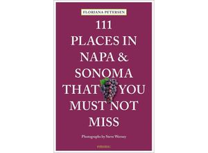 9783740815530 - 111 Places in Napa and Sonoma That You Must Not Miss - Floriana Petersen Taschenbuch