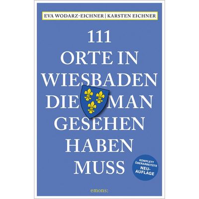 9783740816346 - 111 Orte    111 Orte in Wiesbaden die man gesehen haben muss - Eva Wodarz-Eichner Karsten Eichner Kartoniert (TB)