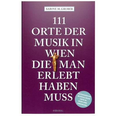 9783740816674 - 111 Orte der Musik in Wien die man erlebt haben muss