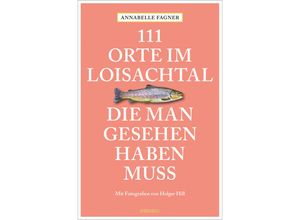 9783740816834 - 111 Orte im Loisachtal die man gesehen haben muss - Annabelle Fagner Kartoniert (TB)