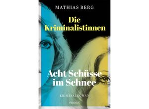 9783740816858 - Die Kriminalistinnen Acht Schüsse im Schnee - Mathias Berg Kartoniert (TB)