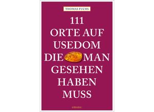 9783740817138 - 111 Orte auf Usedom die man gesehen haben muss - Thomas Fuchs Kartoniert (TB)