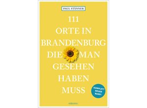 9783740817145 - 111 Orte    111 Orte in Brandenburg die man gesehen haben muss - Paul Stänner Kartoniert (TB)