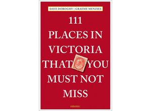 9783740817206 - 111 Places in Victoria That You Must Not Miss - Graeme Menzies David Doroghy Taschenbuch