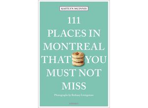 9783740817213 - 111 Places in Montreal That You Must Not Miss - Kaitlyn McInnis Taschenbuch