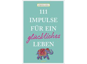 9783740817473 - 111   111 Impulse für ein glückliches Leben - Anjana Gill Kartoniert (TB)