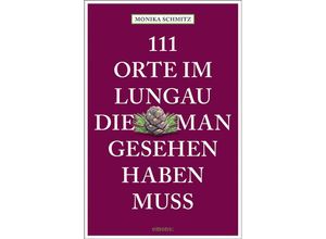 9783740817886 - 111 Orte    111 Orte im Lungau die man gesehen haben muss - Monika Schmitz Kartoniert (TB)