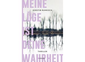 9783740818005 - Meine Lüge ist deine Wahrheit - Kerstin Ruhkieck Kartoniert (TB)