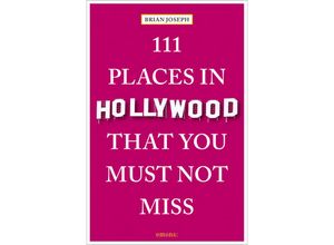 9783740818197 - 111 Places    111 Places in Hollywood That You Must Not Miss - Brian Joseph Kartoniert (TB)