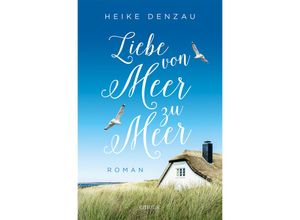 9783740818470 - Liebe von Meer zu Meer - Heike Denzau Kartoniert (TB)