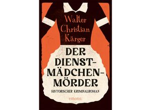 9783740818777 - Der Dienstmädchenmörder - Walter Christian Kärger Kartoniert (TB)