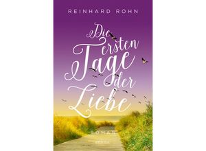 9783740818845 - Die ersten Tage der Liebe - Reinhard Rohn Kartoniert (TB)