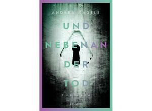 9783740819118 - Und nebenan der Tod - Andrea Nagele Kartoniert (TB)