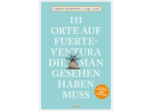 9783740819736 - 111 Orte    111 Orte auf Fuerteventura die man gesehen haben muss - Carl Lang Sabine Kiesewein Kartoniert (TB)