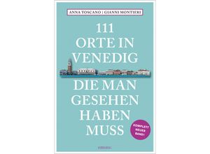 9783740819866 - 111 Orte    111 Orte in Venedig die man gesehen haben muss - Gianni Montieri Anna Toscano Kartoniert (TB)