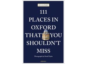 9783740819903 - 111 Places in Oxford That You Shouldn	 Miss - Ed Glinert Kartoniert (TB)