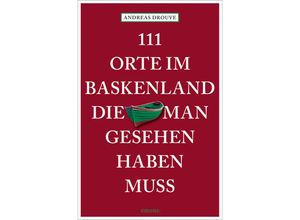 9783740820237 - 111 Orte im Baskenland die man gesehen haben muss - Andreas Drouve Kartoniert (TB)