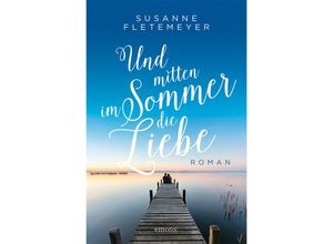 9783740820268 - Und mitten im Sommer die Liebe - Susanne Fletemeyer Kartoniert (TB)