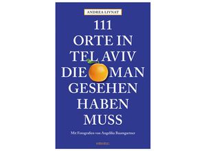 9783740820558 - 111 Orte    111 Orte in Tel Aviv die man gesehen haben muss - Andrea Livnat Kartoniert (TB)