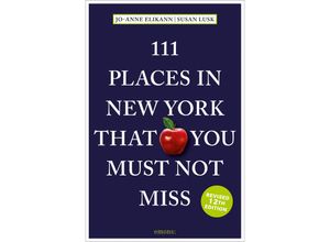 9783740820572 - 111 Orte    111 Places in New York That You Must Not Miss - Jo-Anne Elikann Kartoniert (TB)