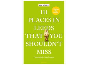 9783740820596 - 111 Places in Leeds That You Shouldn	 Miss - Kim Revill Kartoniert (TB)