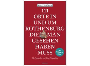 9783740820688 - 111 Orte    111 Orte in und um Rothenburg die man gesehen haben muss - Kerstin Söder Kartoniert (TB)