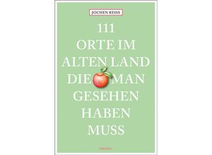 9783740820862 - 111 Orte    111 Orte im Alten Land die man gesehen haben muss - Jochen Reiss Kartoniert (TB)