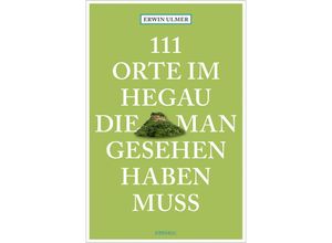 9783740821173 - 111 Orte im Hegau die man gesehen haben muss - Erwin Ulmer Kartoniert (TB)