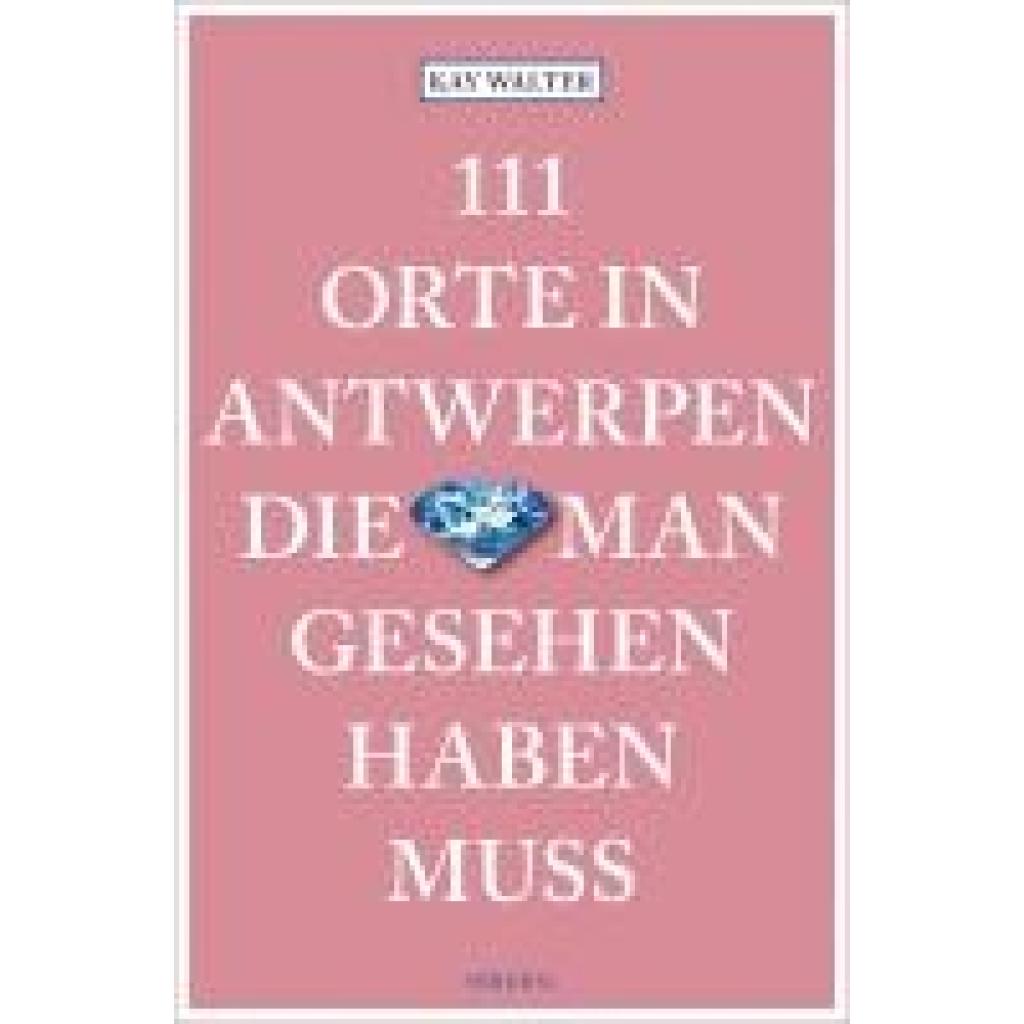 9783740821197 - Walter Kay 111 Orte in Antwerpen die man gesehen haben muss