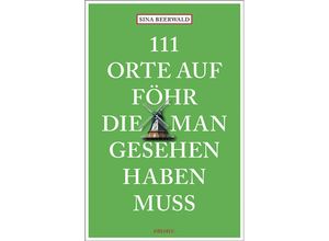 9783740821586 - 111 Orte auf Föhr die man gesehen haben muss - Sina Beerwald Kartoniert (TB)