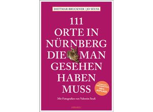 9783740821777 - 111 Orte in Nürnberg die man gesehen haben muss - Dietmar Bruckner Jo Seuß Kartoniert (TB)