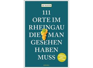 9783740822002 - 111 Orte im Rheingau die man gesehen haben muss - HP Mayer Kartoniert (TB)