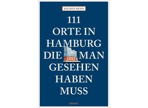 9783740822415 - 111 Orte in Hamburg die man gesehen haben muss - Jochen Reiss Kartoniert (TB)