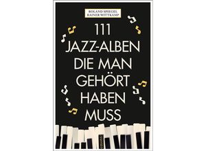 9783740822484 - 111   111 Jazz-Alben die man gehört haben muss - Rainer Wittkamp Roland Spiegel Kartoniert (TB)