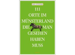 9783740822606 - 111 Orte im Münsterland die man gesehen haben muss - Paul Stänner Kartoniert (TB)