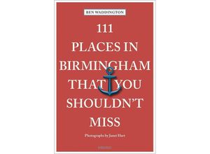 9783740822682 - 111 Places in Birmingham That You Shouldn	 Miss - Ben Waddington Kartoniert (TB)