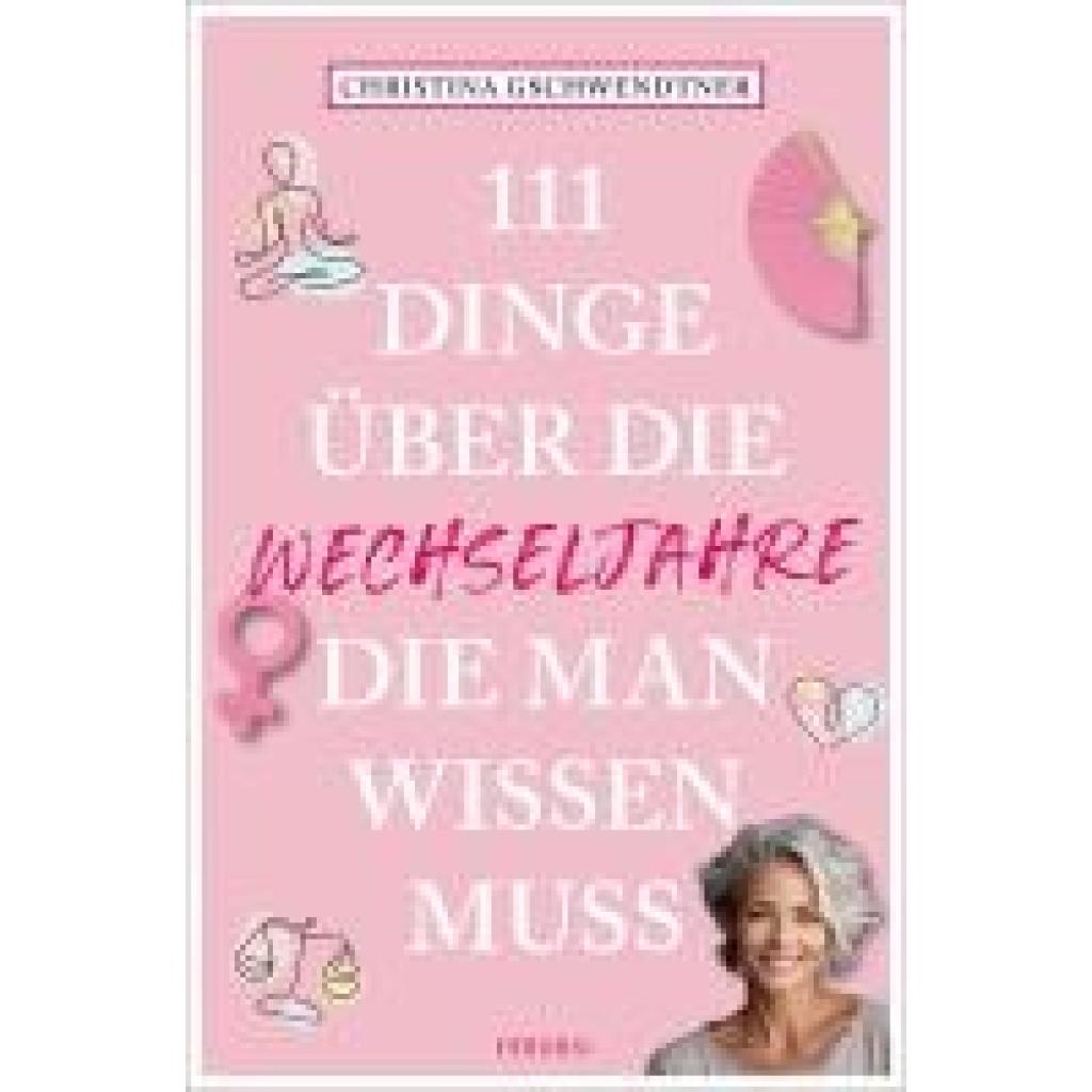 9783740823443 - Gschwendtner Christina 111 Dinge über die Wechseljahre die man wissen muss