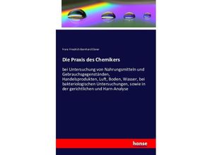 9783741101496 - Die Praxis des Chemikers - Franz Friedrich Bernhard Elsner Kartoniert (TB)