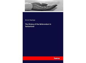 9783741103582 - The History of the Referendum In Switzerland - Simon Deploige Kartoniert (TB)